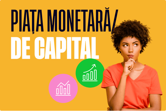 Piețele monetare vs piețele de capital
