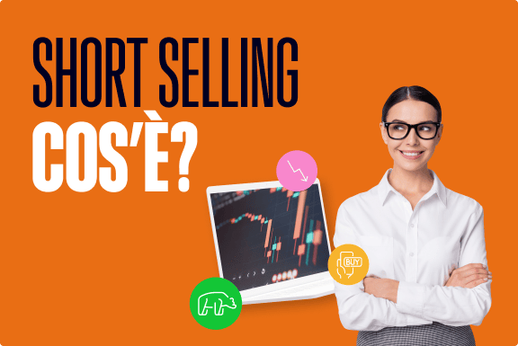 Cos’è lo short selling e come funziona?