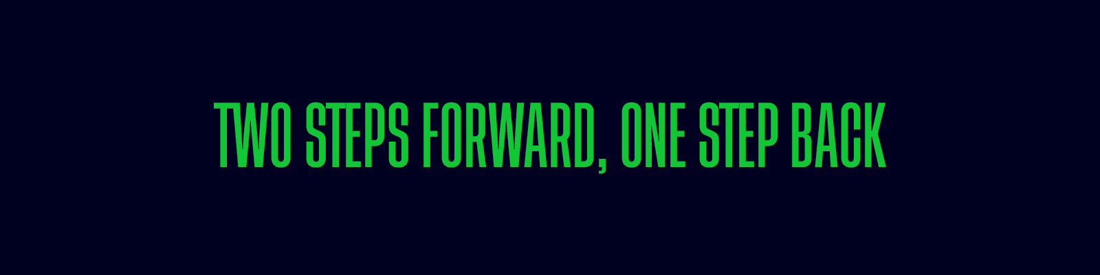 Two steps forward, one step back