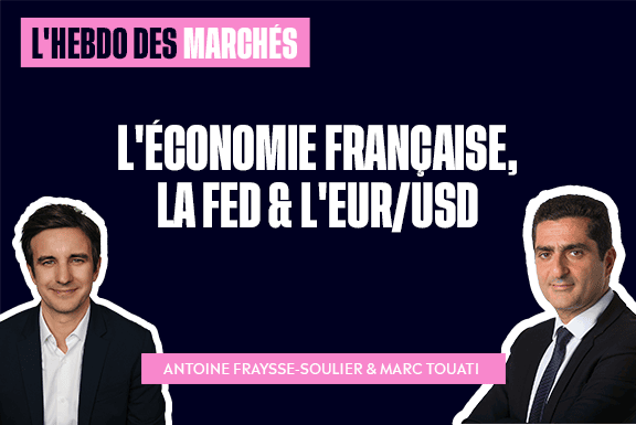 Économie Française, FED & EUR/USD | L’Hebdo des Marchés