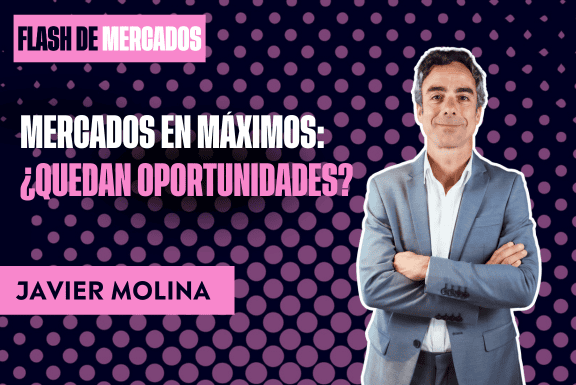 Mercados en máximos: ¿quedan oportunidades?