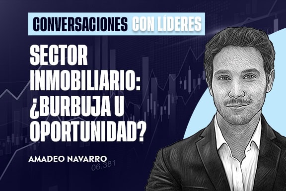 Sector inmobiliario: ¿Burbuja u oportunidad? | Amadeo Navarro
