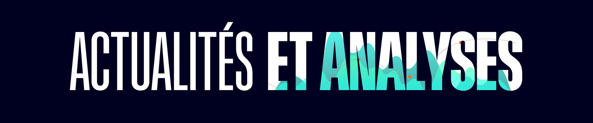 <strong>Actualités et analyses</strong> desktop image