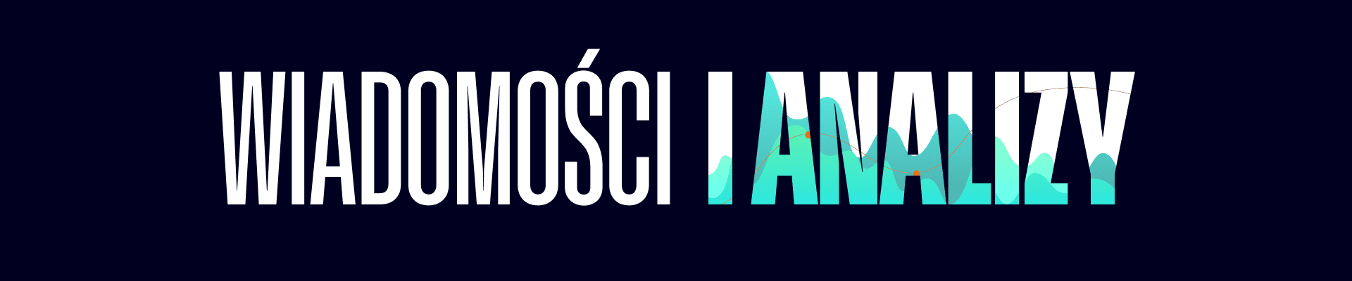 <strong>Wiadomości i Analizy</strong> desktop image